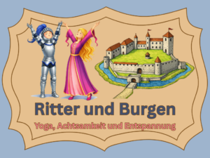 Ritter und Burgen Grundschule Sachunterricht Yoga Achtsamkeit Entspannung Mittelalter